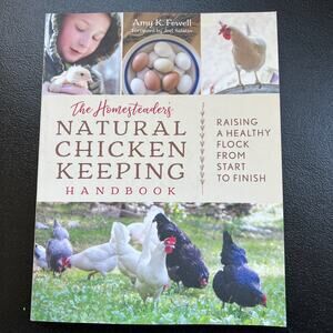 The Homesteader's Natural Chicken Keeping Handbook: Raising a Healthy Flock 2019